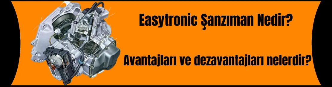 Easytronic şanzıman nedir? 